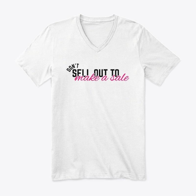 Don't Sell Out To Make a Sale